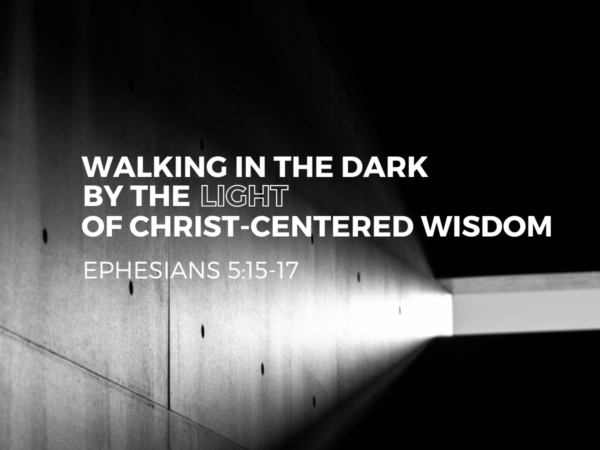 Walking in the Dark by the Light of Christ-Centered Wisdom Image