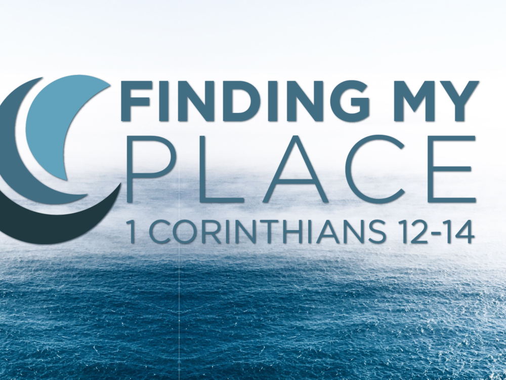 Finding My Place 1 Corinthians 12-14