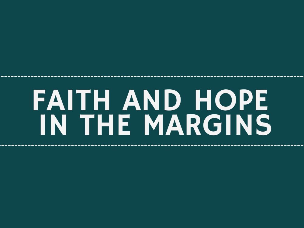 Faith and Hope in the Margins